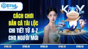 cach-choi-ban-ca-tai-loc-chi-tiet-tu-az-cho-nguoi-moi