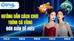 huong-dan-cach-choi-trum-ca-vang-don-gian-de-hieu